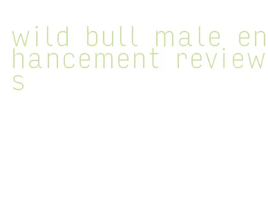 wild bull male enhancement reviews