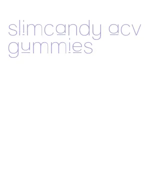 slimcandy acv gummies