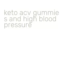 keto acv gummies and high blood pressure