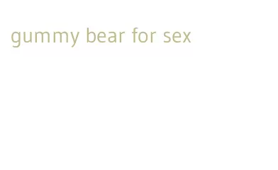 gummy bear for sex