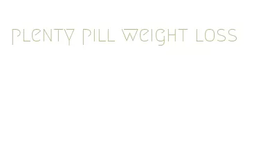 plenty pill weight loss