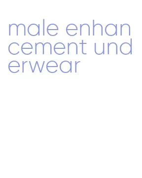 male enhancement underwear