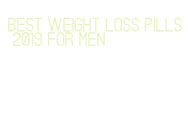 best weight loss pills 2019 for men