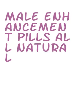 male enhancement pills all natural