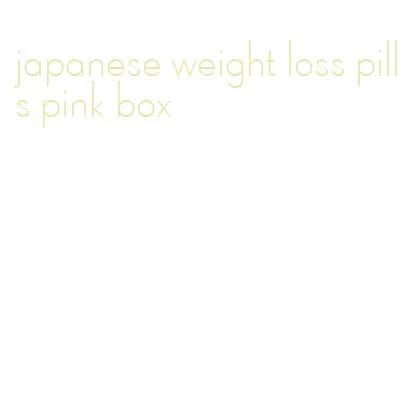 japanese weight loss pills pink box
