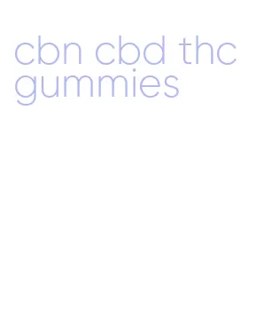 cbn cbd thc gummies