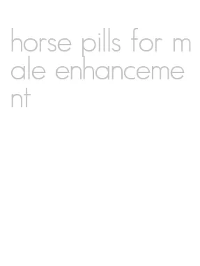 horse pills for male enhancement
