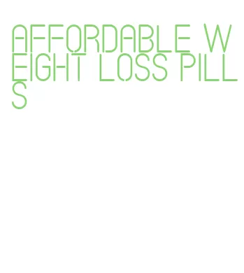 affordable weight loss pills