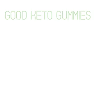 good keto gummies