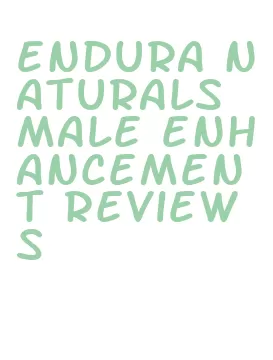 endura naturals male enhancement reviews