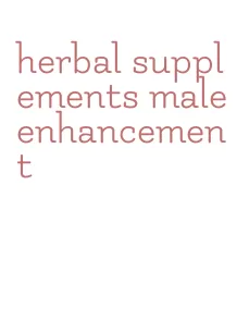 herbal supplements male enhancement