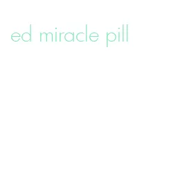 ed miracle pill