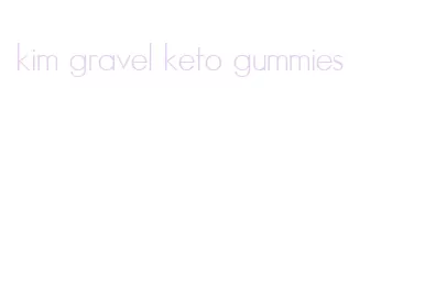 kim gravel keto gummies