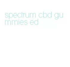 spectrum cbd gummies ed