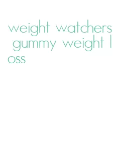 weight watchers gummy weight loss