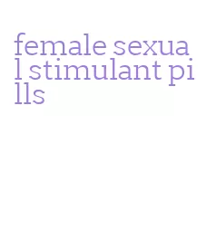 female sexual stimulant pills