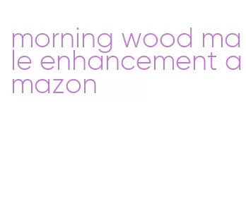 morning wood male enhancement amazon