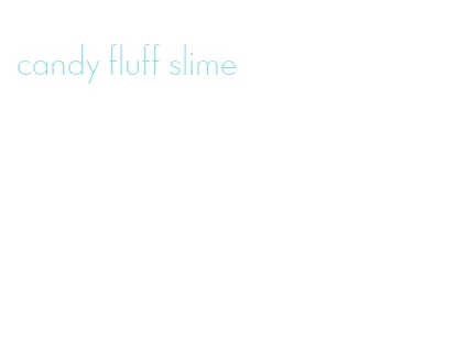 candy fluff slime
