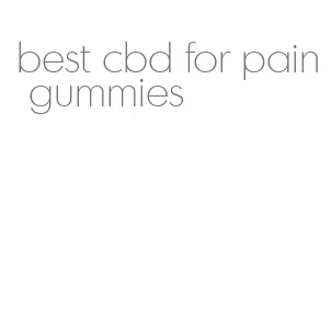 best cbd for pain gummies