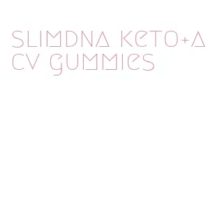 slimdna keto+acv gummies