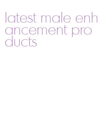 latest male enhancement products