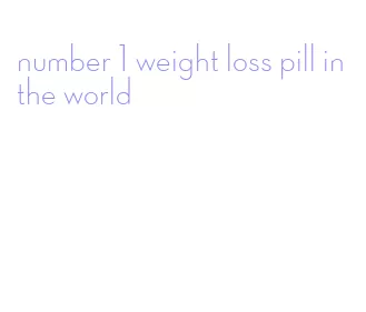 number 1 weight loss pill in the world