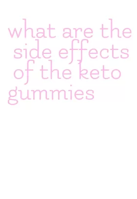 what are the side effects of the keto gummies