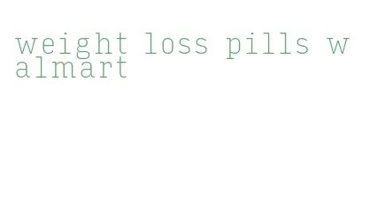 weight loss pills walmart