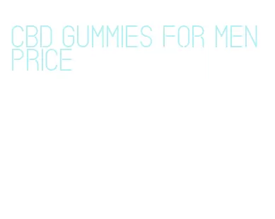 cbd gummies for men price