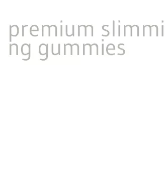 premium slimming gummies
