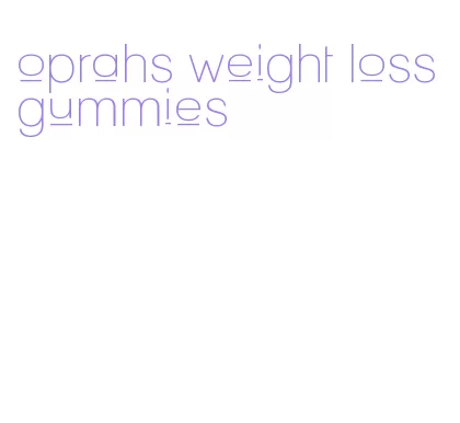 oprahs weight loss gummies