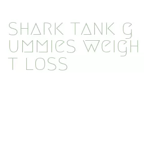 shark tank gummies weight loss