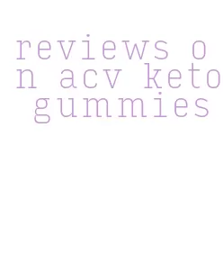 reviews on acv keto gummies
