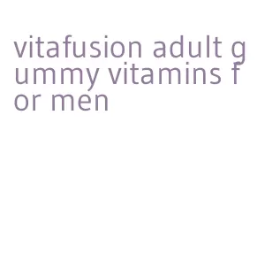 vitafusion adult gummy vitamins for men
