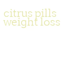 citrus pills weight loss