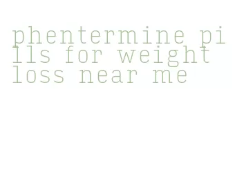 phentermine pills for weight loss near me