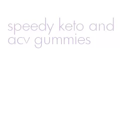 speedy keto and acv gummies