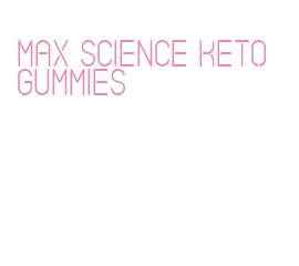 max science keto gummies