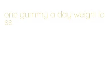 one gummy a day weight loss
