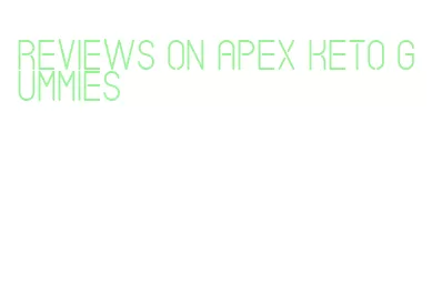 reviews on apex keto gummies