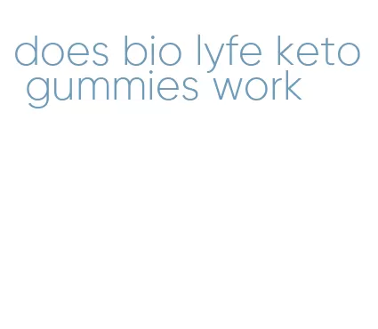 does bio lyfe keto gummies work