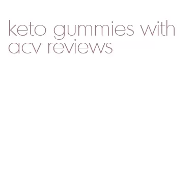 keto gummies with acv reviews