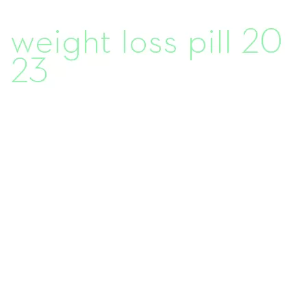 weight loss pill 2023