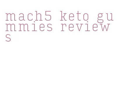 mach5 keto gummies reviews