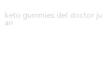 keto gummies del doctor juan