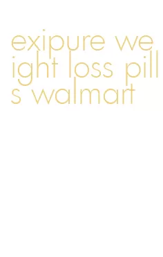 exipure weight loss pills walmart
