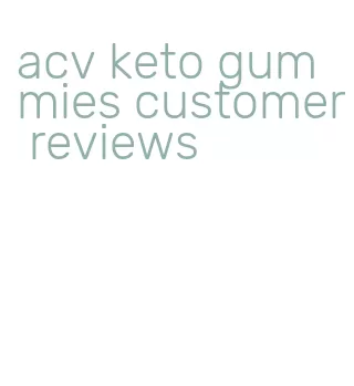 acv keto gummies customer reviews