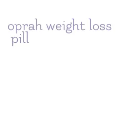 oprah weight loss pill