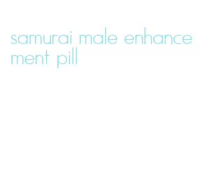 samurai male enhancement pill