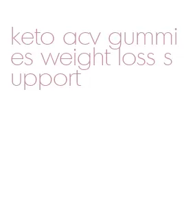 keto acv gummies weight loss support